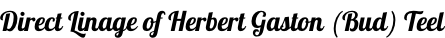 Direct Linage of Herbert Gaston (Bud) Teel