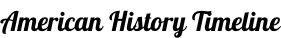 American History Timeline